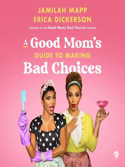 Title details for A Good Mom's Guide to Making Bad Choices by Jamilah Mapp - Available